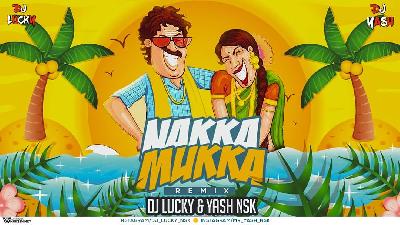 Nakka Mukka - DJ Lucky   DJ Yash Nsk Remix 2021